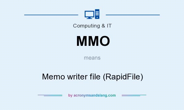 What does MMO mean? It stands for Memo writer file (RapidFile)