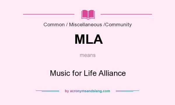 What does MLA mean? It stands for Music for Life Alliance