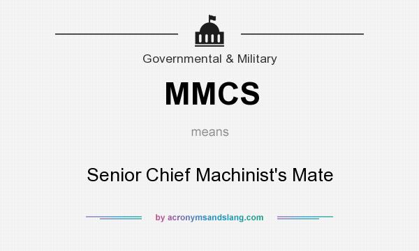 What does MMCS mean? It stands for Senior Chief Machinist`s Mate