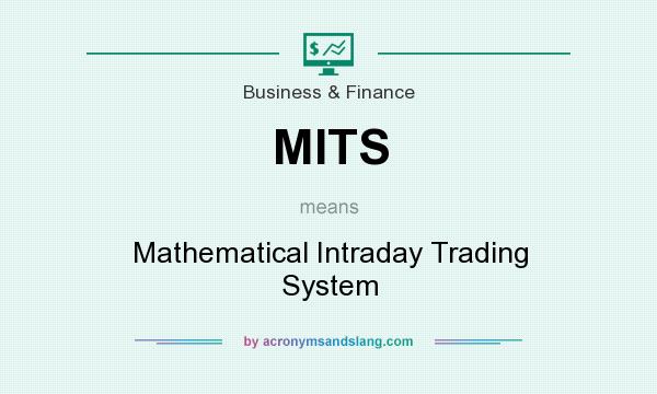 What does MITS mean? It stands for Mathematical Intraday Trading System