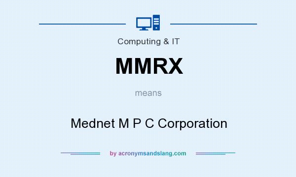 What does MMRX mean? It stands for Mednet M P C Corporation