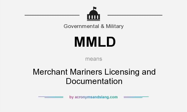 What does MMLD mean? It stands for Merchant Mariners Licensing and Documentation