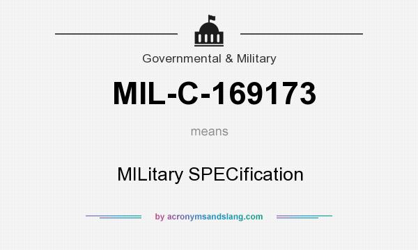 What does MIL-C-169173 mean? It stands for MILitary SPECification