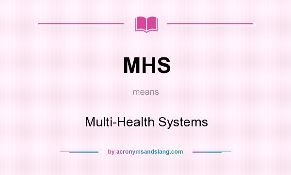 What does MHS mean? It stands for Multi-Health Systems