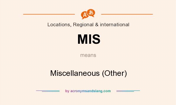 What does MIS mean? It stands for Miscellaneous (Other)