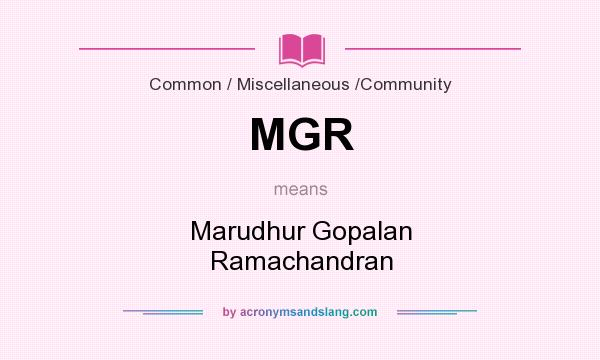 What does MGR mean? It stands for Marudhur Gopalan Ramachandran