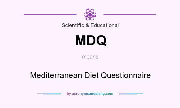 What does MDQ mean? It stands for Mediterranean Diet Questionnaire