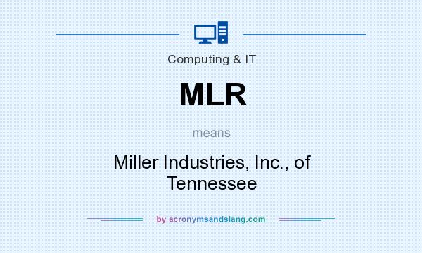 What does MLR mean? It stands for Miller Industries, Inc., of Tennessee