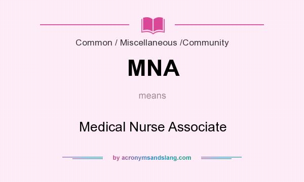 What does MNA mean? It stands for Medical Nurse Associate