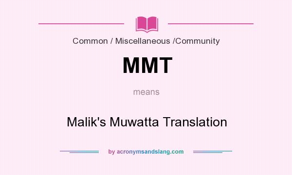 What does MMT mean? It stands for Malik`s Muwatta Translation