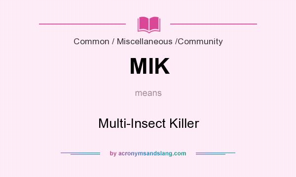 What does MIK mean? It stands for Multi-Insect Killer