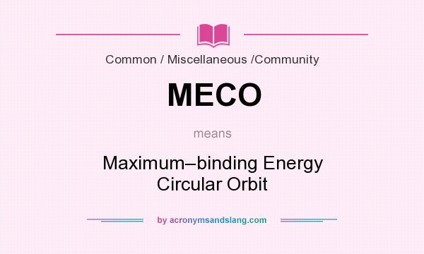 What does MECO mean? It stands for Maximum–binding Energy Circular Orbit