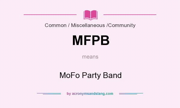 What does MFPB mean? It stands for MoFo Party Band