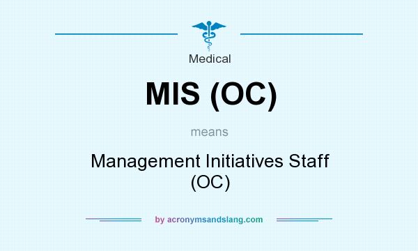 What does MIS (OC) mean? It stands for Management Initiatives Staff (OC)