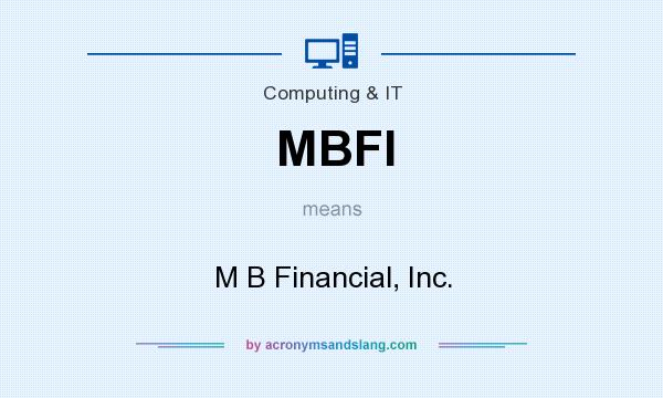 What does MBFI mean? It stands for M B Financial, Inc.
