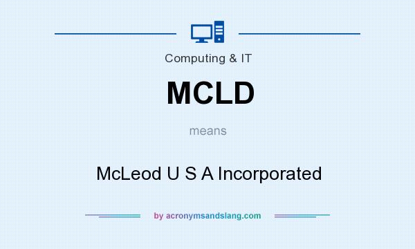 What does MCLD mean? It stands for McLeod U S A Incorporated