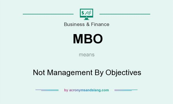 What does MBO mean? It stands for Not Management By Objectives