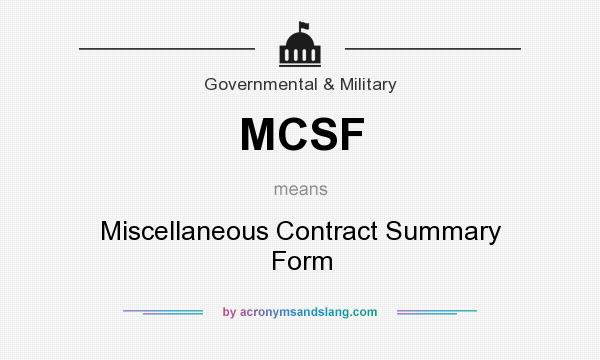 What does MCSF mean? It stands for Miscellaneous Contract Summary Form