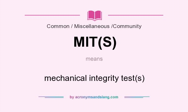 What does MIT(S) mean? It stands for mechanical integrity test(s)