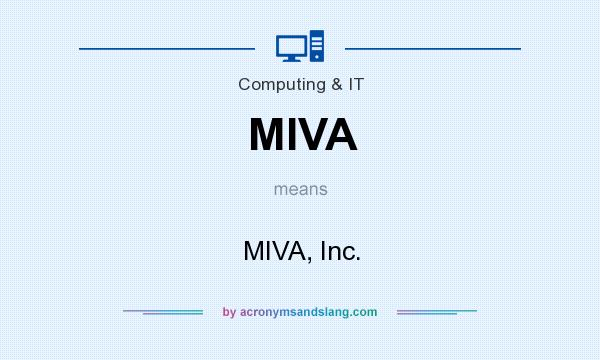 What does MIVA mean? It stands for MIVA, Inc.