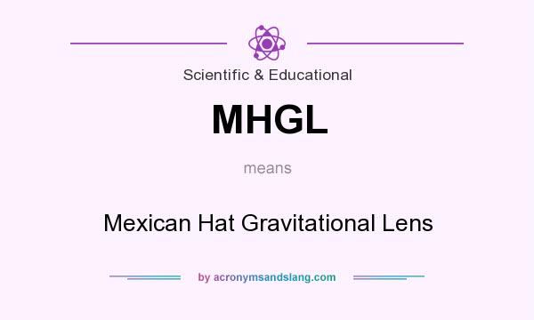 What does MHGL mean? It stands for Mexican Hat Gravitational Lens