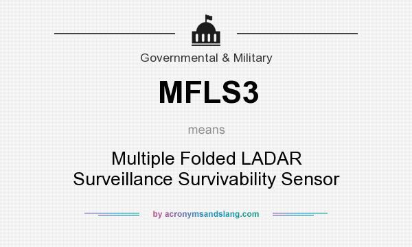 What does MFLS3 mean? It stands for Multiple Folded LADAR Surveillance Survivability Sensor