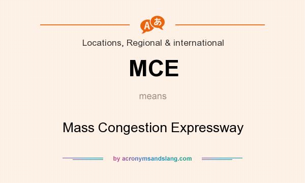 What does MCE mean? It stands for Mass Congestion Expressway
