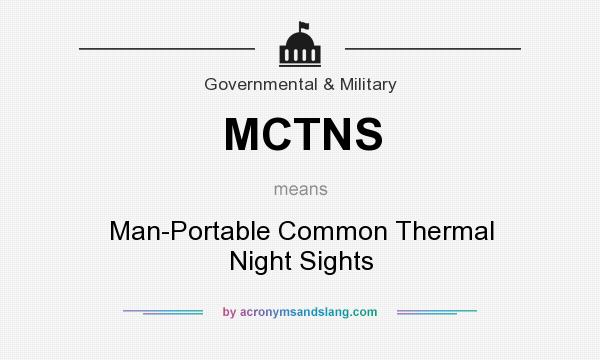 What does MCTNS mean? It stands for Man-Portable Common Thermal Night Sights