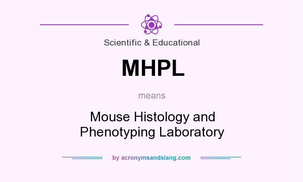 What does MHPL mean? It stands for Mouse Histology and Phenotyping Laboratory