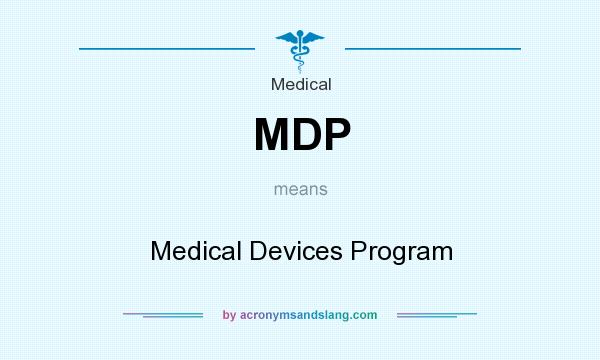 What does MDP mean? It stands for Medical Devices Program
