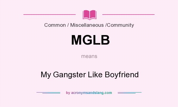 What does MGLB mean? It stands for My Gangster Like Boyfriend