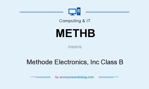 What does METHB mean? It stands for Methode Electronics, Inc Class B