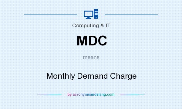 What does MDC mean? It stands for Monthly Demand Charge