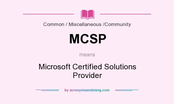 What does MCSP mean? It stands for Microsoft Certified Solutions Provider