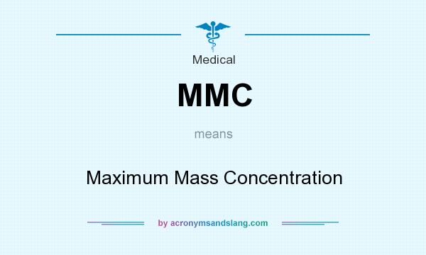 What does MMC mean? It stands for Maximum Mass Concentration