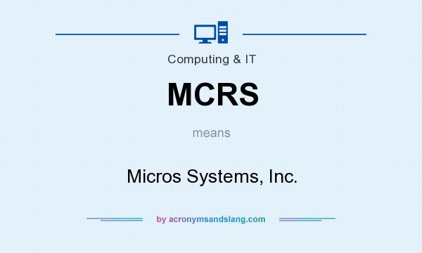 What does MCRS mean? It stands for Micros Systems, Inc.