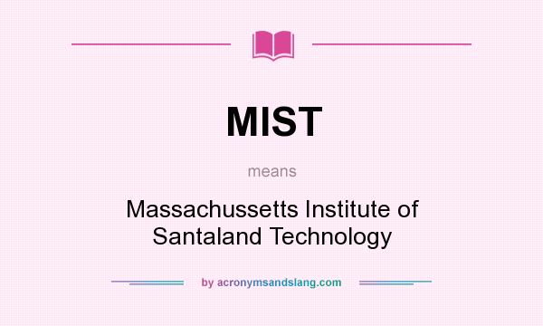 What does MIST mean? It stands for Massachussetts Institute of Santaland Technology