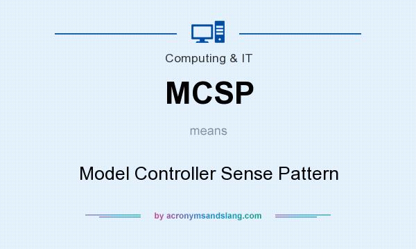 What does MCSP mean? It stands for Model Controller Sense Pattern