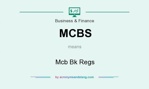 What does MCBS mean? It stands for Mcb Bk Regs