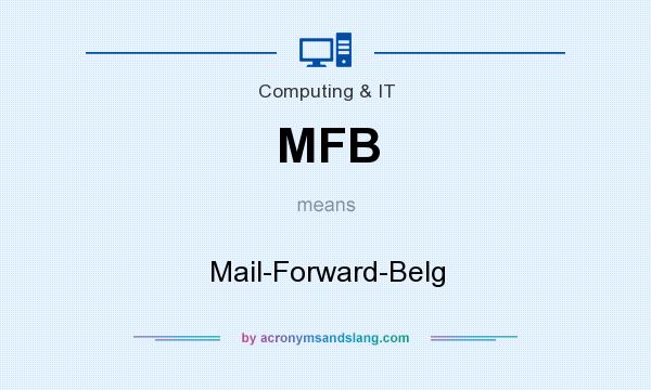 What does MFB mean? It stands for Mail-Forward-Belg