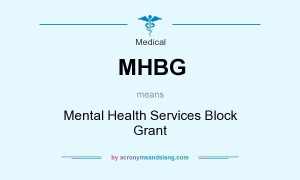 What does MHBG mean? It stands for Mental Health Services Block Grant
