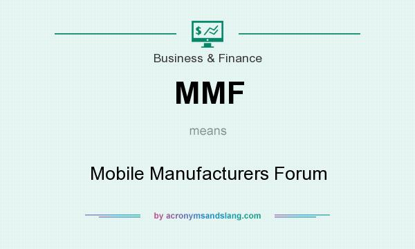 What does MMF mean? It stands for Mobile Manufacturers Forum