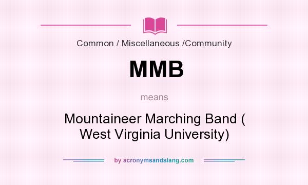 What does MMB mean? It stands for Mountaineer Marching Band ( West Virginia University)