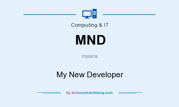 What does MND mean? It stands for My New Developer