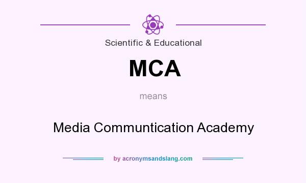 What does MCA mean? It stands for Media Communtication Academy