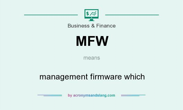 What does MFW mean? It stands for management firmware which