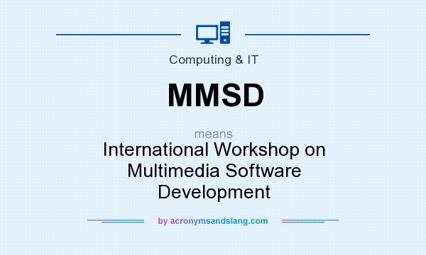 What does MMSD mean? It stands for International Workshop on Multimedia Software Development