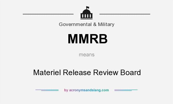 What does MMRB mean? It stands for Materiel Release Review Board