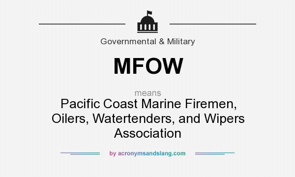 What does MFOW mean? It stands for Pacific Coast Marine Firemen, Oilers, Watertenders, and Wipers Association