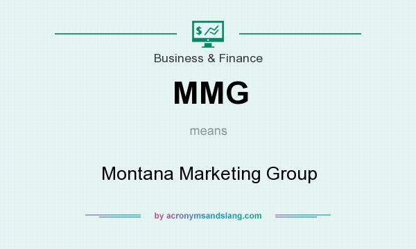 What does MMG mean? It stands for Montana Marketing Group
